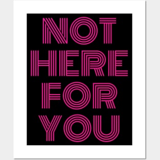 Not Here For You Posters and Art